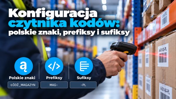 Konfiguracja czytnika kodów: polskie znaki, prefiksy i sufiksy