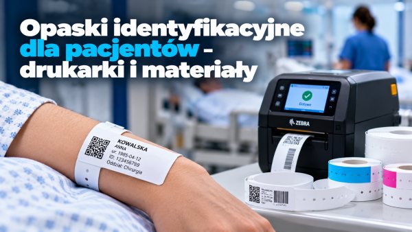 Opaski identyfikacyjne dla pacjentów – drukarki i materiały