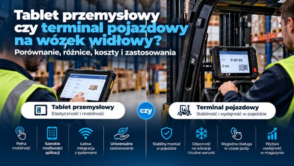 Tablet przemysłowy czy terminal pojazdowy na wózek widłowy?